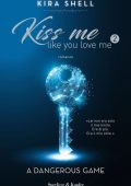 Kira Shell - Kiss me like you love me Vol. 2. A dangerous game (2019)