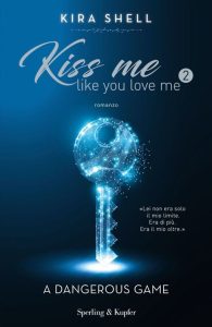 Kira Shell – Kiss me like you love me Vol. 2. A dangerous game (2019)