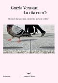 Grazia Verasani - La vita com’è (2017)