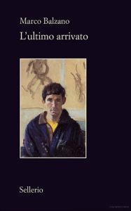 Marco Balzano – L’ultimo arrivato (2014)