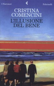 Cristina Comencini – L’illusione del bene (2007)