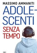 Massimo Ammaniti - Adolescenti senza tempo (2018)