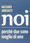 Massimo Ammaniti - Noi. Perché due sono meglio di uno (2015)