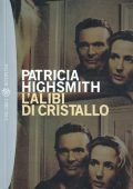 Patricia Highsmith - L'alibi di cristallo (2012)