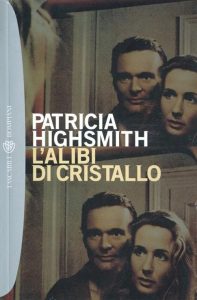 Patricia Highsmith – L’alibi di cristallo (2012)