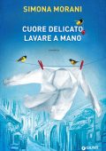 Simona Morani - Cuore delicato. Lavare a mano (2017)