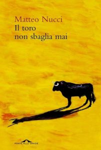 Matteo Nucci – Il toro non sbaglia mai (2011)