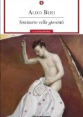 Aldo Busi - Seminario sulla gioventù (1984)