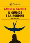 Andrea Fazioli - Il Giudice e la Rondine (2014)