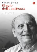 Norberto Bobbio - Elogio della mitezza e altri scritti morali (2010)