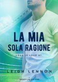 Leigh Lennon - Love is love Vol. 1. La mia sola ragione (2024)