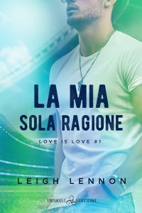 Leigh Lennon – Love is love Vol. 1. La mia sola ragione (2024)