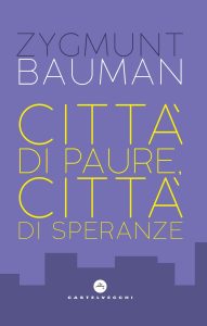 Zygmunt Bauman – Città di paure, città di speranze (2018)