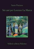Santo Piazzese - Sei casi per Lorenzo La Marca (2023)