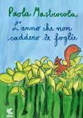 Paola Mastrocola - L'anno che non caddero le foglie (2016)