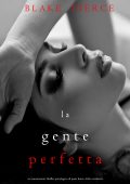 Blake Pierce - La gente perfetta ( Jessie Hunt. Libro 27) (2023)