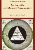 Gershom Scholem - Le tre vite di Moses Dobrushka (2014)
