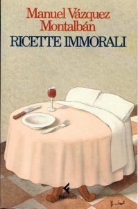 Manuel Vazquez Montalban – Ricette Immorali (1994)