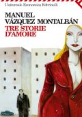 Manuel Vàzquez Montalbàn - Tre storie d'amore (2010)