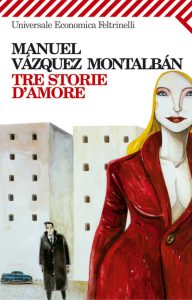 Manuel Vàzquez Montalbàn – Tre storie d’amore (2010)