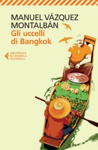 Manuel Vázquez Montalbán – Gli uccelli di Bangkok (2017)