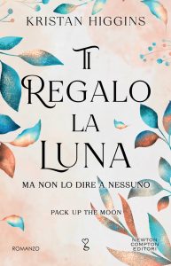Kristan Higgins – Ti regalo la luna (ma non lo dire a nessuno) (2024)