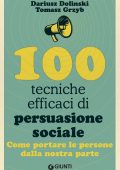 Dariusz Dolinski, Tomasz Grzyb - 100 tecniche efficaci di persuasione sociale (2024)