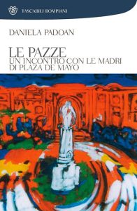 Daniela Padoan – Le pazze (2013)