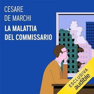 Cesare De Marchi – La malattia del commissario (2023) (mp3 – 128 kbps)