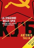 Antonio Talia - La stagione delle spie꞉ Indagine sugli agenti russi in Italia (2023) (mp3 - 128 kbps)