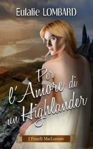 Eulalie Lombard – I Fratelli MacLennan Vol. 1. Per l’amore di un Highlander (2023)