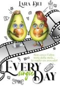 Lara Dei - Every single day: Non cerco l'altra metà della mela... Io voglio un avocado! (2024)
