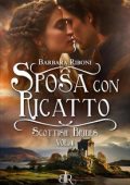 Barbara Riboni - Scottish Brides Vol. 4. Sposa con ricatto (2024)