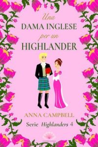 Anna Campbell – Serie Highlanders Vol. 4. Una dama inglese per un Highlander (2024)