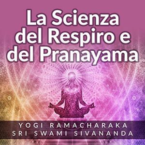 Yogi Ramacharaka – La scienza del respiro e del pranayama (2020) (mp3 – 128 kbps)