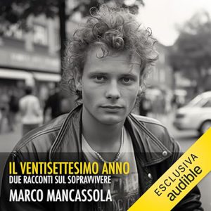 Marco Mancassola – Il ventisettesimo anno꞉ Due racconti sul sopravvivere (2024) (mp3 – 128 kbps)