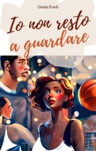 Giada Eredi – Io non resto a guardare (2024)