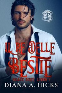 Diana A. Hicks – La Società del crimine Vol. 1. Il re delle bestie (2024)