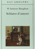 William Somerset Maugham - Schiavo d'amore (2014)
