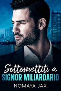 Nomaya Jax – Signor Miliardario Vol. 4. Sottomettiti a Signor Miliardario (2023)