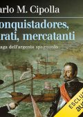 Carlo M. Cipolla - Conquistadores, pirati, mercatanti꞉ La saga dell'argento spagnuolo (2024) (mp3 - 128 kbps)