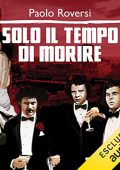 Paolo Roversi - Solo il tempo di morire꞉ Milano criminale 2 (2016) (mp3 - 64 kbps)