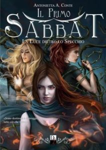 Antonietta A. Conte – La Luce Dietro Lo Specchio: Il Primo Sabbat (2024)