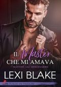 Lexi Blake - Master and Mercenaries Vol. 1. Il master che mi amava (2023)