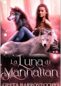 Greta Barrovecchio - The Moon Saga Vol. 1. La luna di Manhattan (2022)