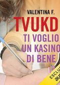 Valentina F. - Ti voglio un kasino di bene꞉ TVUKDB 1 (2019) (mp3 - 128 kbps)