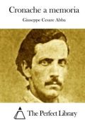 Giuseppe Cesare Abba - Cronache a memoria (2015)