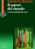 David Le Breton - Il sapore del mondo. Un'antropologia dei sensi (2007) PDF