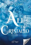Sofia D'Amici - The wings series Vol 1. Ali di cristallo (2024)