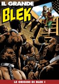 img Il Grande Blek 172 - Le origini di Blek I (RCS 2021-11-02)